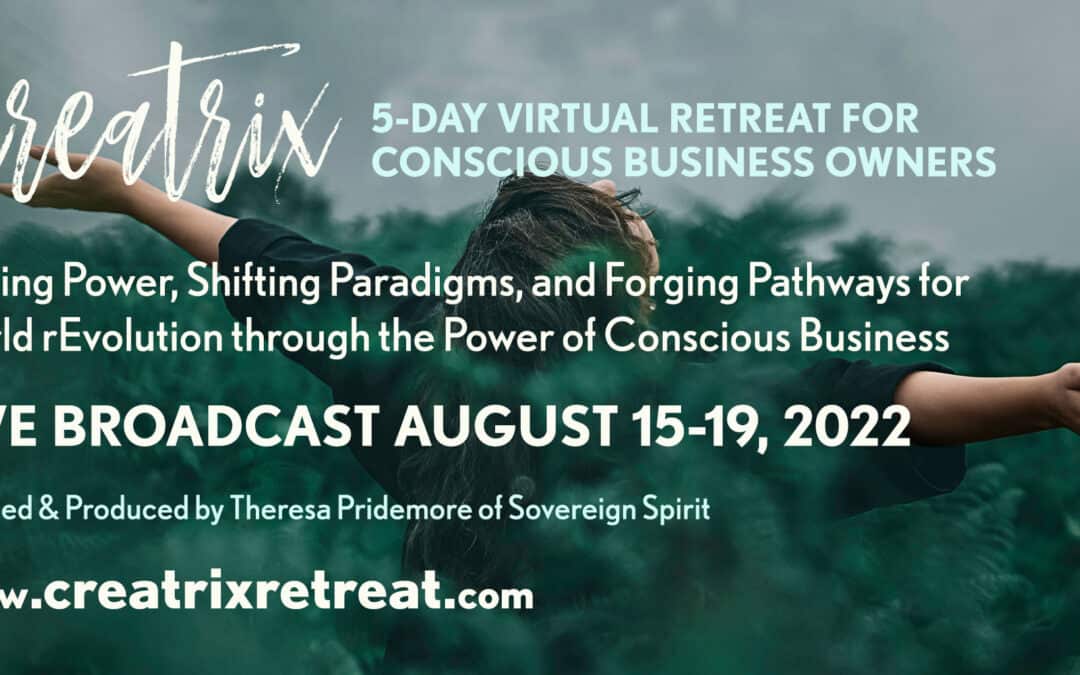 Creatrix: 5-Day Virtual Retreat for Conscious Business Owners