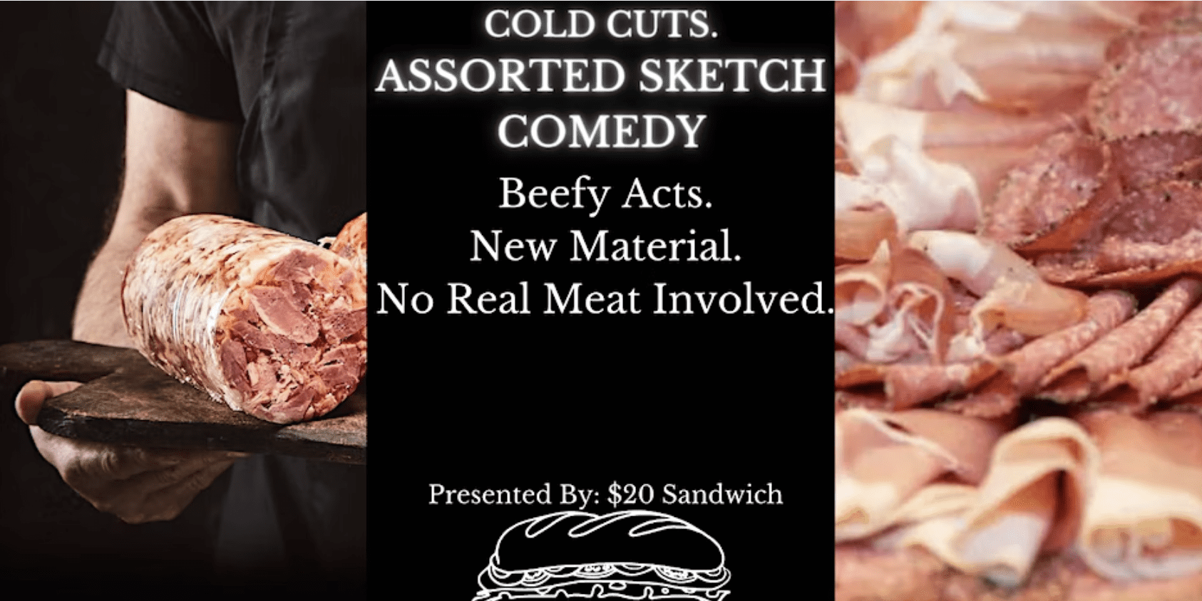 Cold Cuts Assorted Sketch Comedy graphic - black bar of text with event details in front of piles of cold cut meats